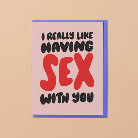 'I Really Like Having Sex With You' Card