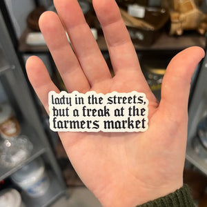 'Lady in the Streets But Freak At the Farmers Market' Sticker