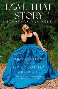 "Love That Story: Observations from a Gorgeously Queer Life"
