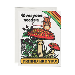 'Everyone Needs A Friend Like You' Card