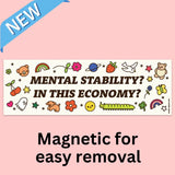 'Mental Stability In This Economy' Bumper Sticker / Magnet