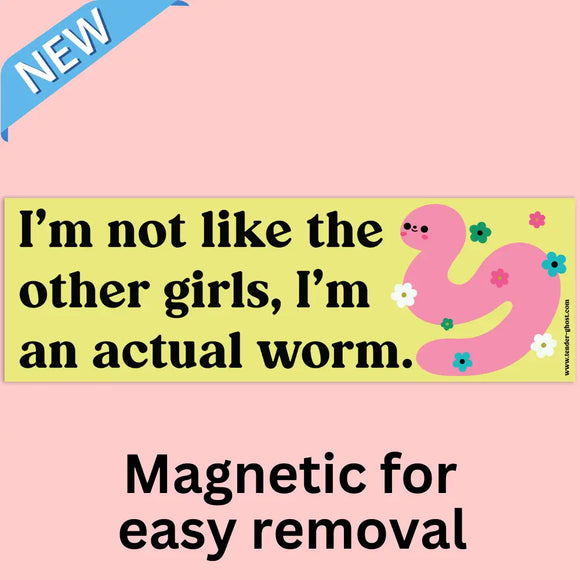 'I'm An Actual Worm' Bumper Sticker / Magnet