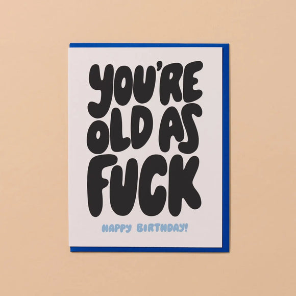 'Old As Fuck' Birthday Card