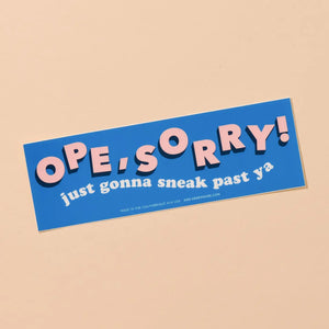 'Ope, Sorry' Bumper Sticker