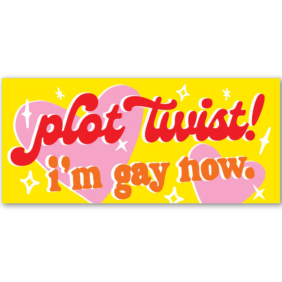 'Plot Twist! I'm Gay Now' Sticker