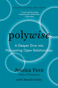 "Polywise: A Deeper Dive Into Navigating Open Relationships" by Jessica Fern