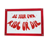 'Be Your Own Ride or Die' Banner