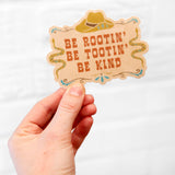 'Be Rootin, Be Tootin, Be Kind' Sticker