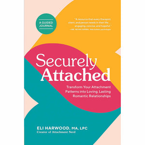 "Securely Attached" A Guided Journal by Eli Harwood, MA, LPC