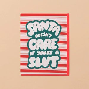 'Santa Doesn't Care if You're a Slut' Greeting Card