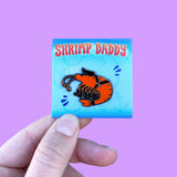 Shrimp Daddy Enamel Pin