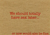'Sex Later' Card