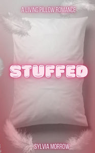 "Stuffed" (Stuffed #1) by Sylvia Morrow