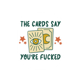 'The Cards Say You're Fucked' Sticker