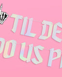 Till Death Banner - Two Piece Bachelorette Banner
