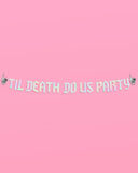 Till Death Banner - Two Piece Bachelorette Banner