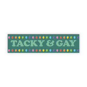 'Tacky & Gay' Bumper Sticker