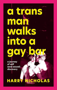 "A Trans Man Walks Into a Gay Bar: A Journey of Self (and Sexual) Discovery"
