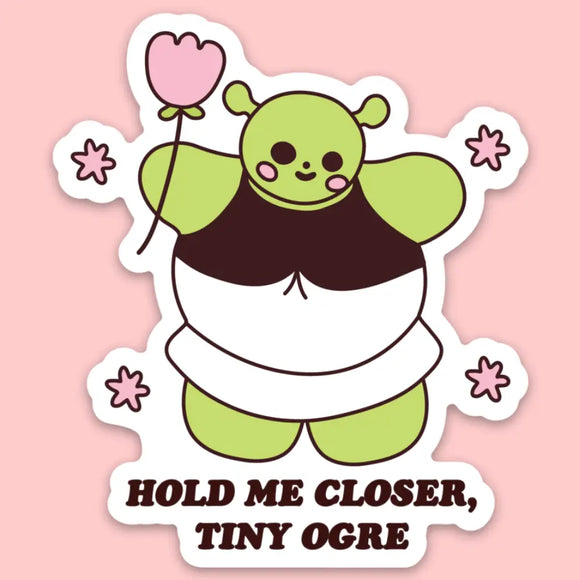 'Hold Me Closer Tiny Ogre' Sticker