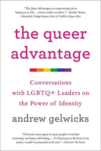 "The Queer Advantage: Conversations with LGBTQ+ Leaders on the Power of Identity"