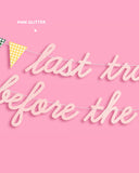 Last Trail Banner - 3D Paper Banner, Bachelorette Camp Bride