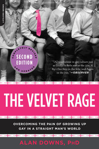 "The Velvet Rage: Overcoming the Pain of Growing Up Gay in a Straight Man's World"