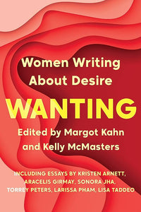 "Wanting: Women Writing about Desire"