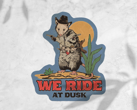 'We Ride at Dusk'- Possum Sticker