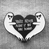 "You're Never Alone If You Have Demons" Ghost Enamel Pin