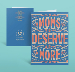 'Moms Deserve More' Card