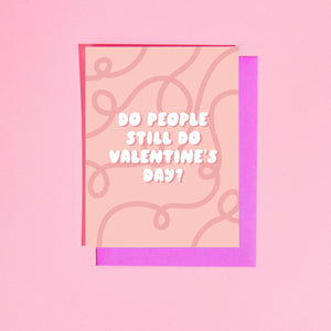 'Do People Still Do Valentine's Day' Card