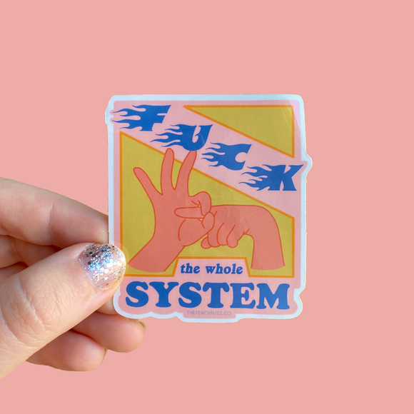 F*ck The Whole System Sticker