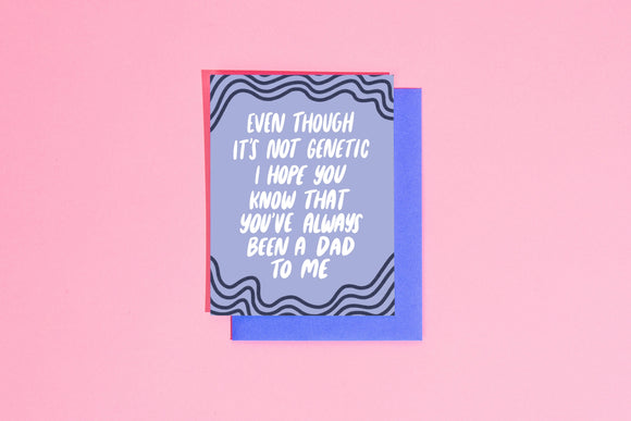 'Even Though It's Not Genetic...' Father's Day Card