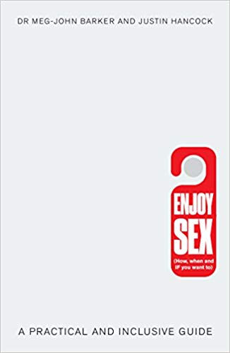 Enjoy Sex: (How, when and if you want to)
