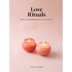 "Love Rituals: Ideas & Inspiration for Intimacy"