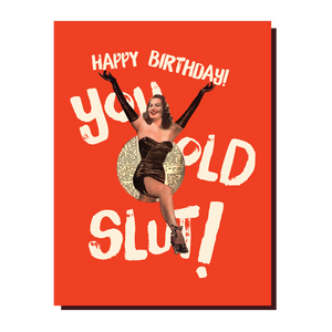 'Happy Birthday, You Old Slut' Card