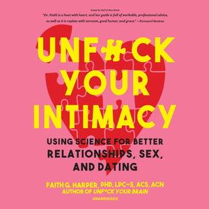 "Unfuck Your Intimacy: Using Science for Better Relationships, Sex, and Dating"