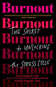 "Burnout: The Secret to Unlocking the Stress Cycle"