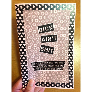 "Dick Ain't Shit: An Illustrated, Pussy-Powerful Manifesto Zine"