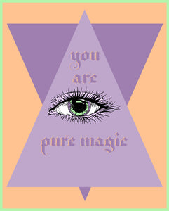 "You Are Pure Magic" Print