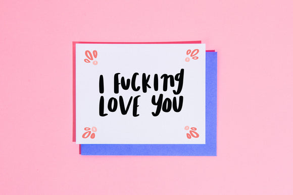 'I F*cking Love You' Card