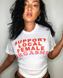 Support Local Female Orgasms Tee