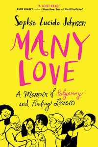 "Many Love: A Memoir of Polyamory and Finding Loves"