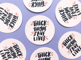 'Thick Thighs Save Lives' Stickers