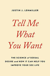 "Tell Me What You Want: The Science of Sexual Desire"