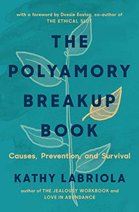 "The Polyamory Breakup Book: Causes, Prevention, and Survival" by Kathy Labriola