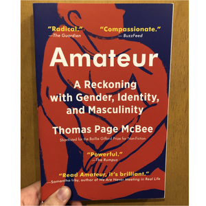 "Amateur: A Reckoning With Gender Identity and Masculinity"