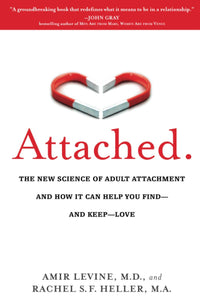 "Attached: The New Science of Adult Attachment and How It Can Help You Find- And Keep- Love"