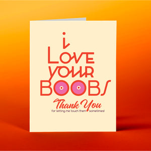 'I Love Your Boobs' Card
