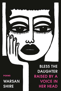 "Bless the Daughter Raised by a Voice in Her Head: Poems"